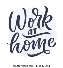 Work at home slogan - lettering typography poster with text for self quarine time. Hand drawn motivation card design. Vintage style. Vector illustration