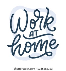 Work at home slogan - lettering typography poster with text for self quarine time. Hand drawn motivation card design. Vintage style. Vector illustration