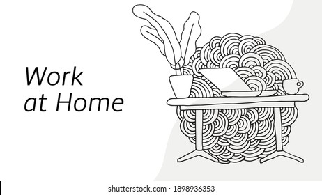 Work at home. Stay at home. Header for the site in the Doodle style. Horizontal banner. Black and white colors. A desktop with a computer, a coffee mug, and a houseplant. Vector EPS 10