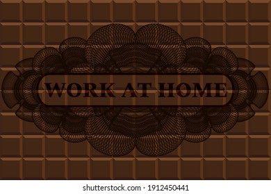 Work at Home text inside Linear chocolate bar realistic badge. Brown fancy background. Artistic illustration. 