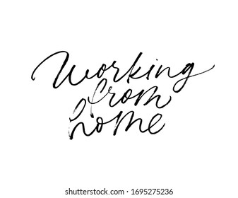Work from home vector calligraphy slogan. Freelance, online job, remote working, home office. Hand drawn brush pen lettering isolated on white. Self isolation lettering, covid 19 prevention concept.