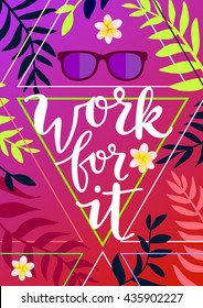 Work for it. Creative Inspiring Motivation Quote Vector Concept. 