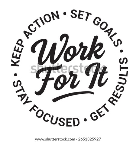 Work for it, keep action, set goals, get results, stay focused, inspirational design quote, motivational quotes, typography illustration lettering quotes