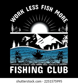 work less fish more fishing club