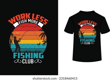 Work lies fish more fishing club t shirt designs.