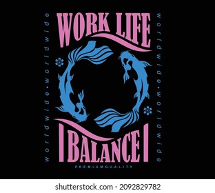 Work life balance, fish t shirt design, vector graphic, typographic poster or tshirts street wear and Urban style	