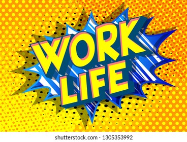Work life - Vector illustrated comic book style phrase on abstract background.