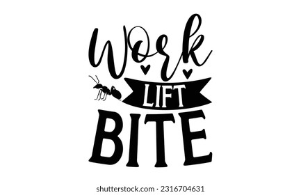  WORK LIFT BITE -   Lettering design for greeting banners, Mouse Pads, Prints, Cards and Posters, Mugs, Notebooks, Floor Pillows and T-shirt prints design.
