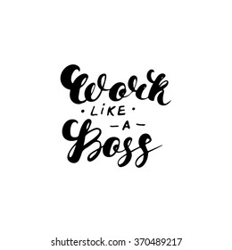 Work like a boss- hand drawn inspiration quote