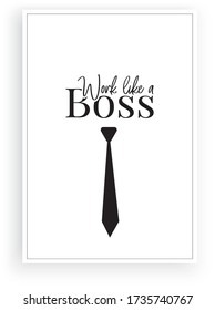 Work like a boss, vector. Scandinavian minimalist art design. Wall art, artwork. Tie illustration isolated on white background. Wording design, lettering. Fun quote. 