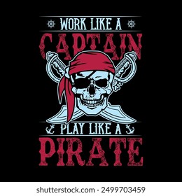 Trabajar Como Un Capitán Jugar Como Un Diseño De Camiseta De Tipografía Pirata.