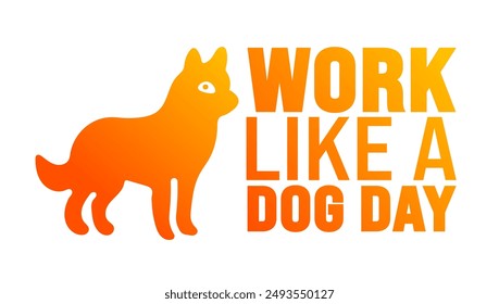 Work Like a Dog Day is observed every year in August. Holiday concept. Template for background, banner, card, poster, placard, design template with unique shapes with standard color.