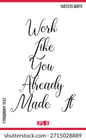 Trabaja como si ya lo hubieras hecho – Exito Frase motivacional Caligrafía cursiva Diseño de texto