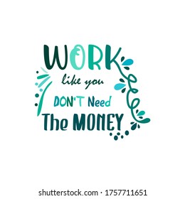 Work Like You Don't Need The Money Motivation Quote SVG Cut Vector