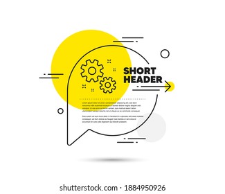 Work line icon. Speech bubble vector concept. Business management sign. Cogwheel or gear symbol. Work line icon. Abstract bubble balloon badge. Vector