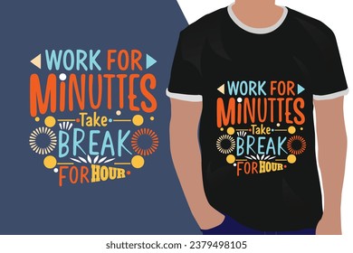 work for minutes take break for hour motivation quote or t shirts design
