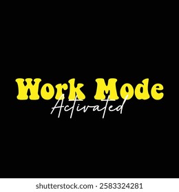 work mode activated text on black background.