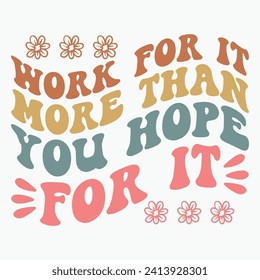 Work for it more than you hope for it retro t shirt design vector