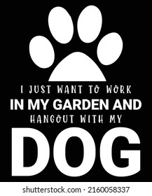 Work In My Garden And Hangout With My Dog Funny Pet T-Shirt Dog Foot print Design
