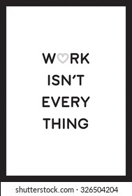 Work is not everything poster vector black white background