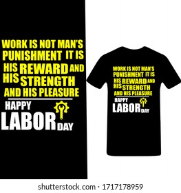 Work is Not Mans Punishment It is His Reward And His Strength And His Pleasure Happy Labor Day-Labor Day T-shirt Vector.