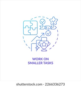 Work on smaller tasks blue gradient concept icon. Career advice. Boost self confidence in workplace abstract idea thin line illustration. Isolated outline drawing. Myriad Pro-Bold font used