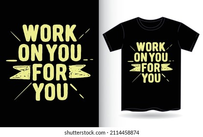 Work on you for you hand drawn typography for t shirt
