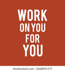work on you for you text.
