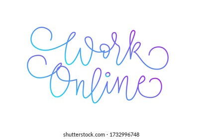 Work online. Handwritten modern calligraphy. Elegant and stylish.  Isolated vector illustration on white background. 