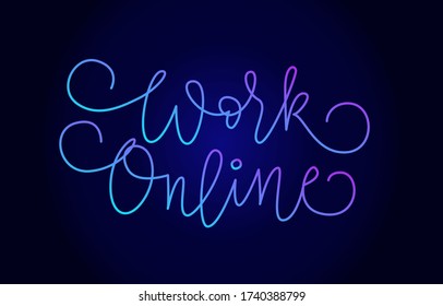Arbeiten Sie online. Handgeschriebene moderne Kalligraphie. Elegant und stilvoll. Neon auf dunklem Hintergrund. Inschrift für Postkarten, Poster, Artikel, Comics, Cartoons. 