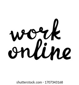 Work online. Motivational quote. Cute hand drawn doodle lettering. Isolated on white background. Vector stock illustration.