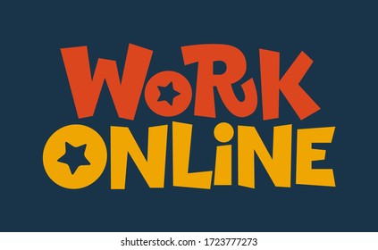 Work online vector hand drawn lettering. Anti coronavirus pandemic rules. Design element for poster, card, banner, flyer. 