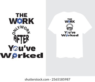 The work only work after you've worked T-shirt design template