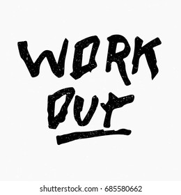 Work out. Ink hand lettering. Modern brush calligraphy. Handwritten phrase. Inspiration graphic design typography element. Rough simple vector sign.