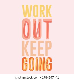 work out keep going, abstract gradient,Graphic design print t-shirts fashion,vector,poster,card