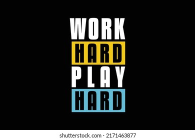 work play hard TYPOGRAPHY FOR PRINT TSHIRT 