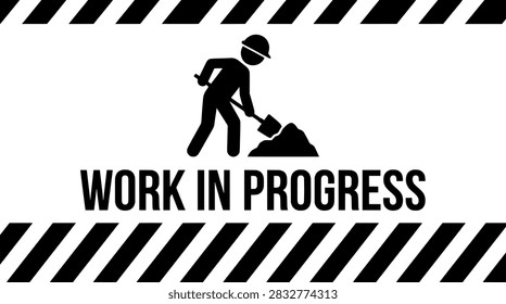 Work in Progress Construction Sign with Worker Digging, Warning Stripes and Bold Text on White Background