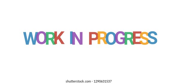 Work in progress word concept. Colorful "Work in progress" on white background. Use for cover, banner, blog.
