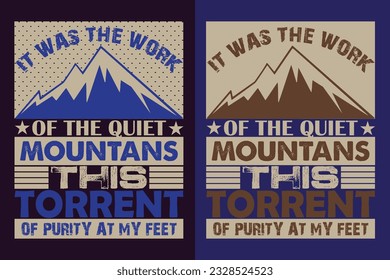 It Was The Work Of The Quiet This Torrent Of Purity At My Feet, Adventure Shirt, Travel Shirt, Travel Outdoor, Nature Lover Tee, Camping Shirts, Cool Mountain Lover Shirt, Hiking, Mountain