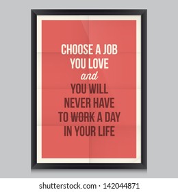 Work quote poster by Confucius. Effects poster, frame, colors background and colors text are editable. Ideal for print poster, card, shirt, mug.