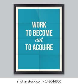 Work quote poster Elbert Hubbard. Effects poster, frame, colors background and colors text are editable. Ideal for print poster, card, shirt, mug.