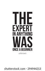 Work quote poster. THE EXPERT IN ANYTHING WAS ONCE A BEGINNER