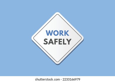 Work safely Button. Work safely Sign Icon Label Sticker Web Buttons