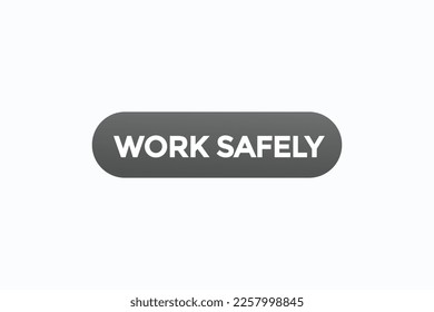 work safely button vectors.sign label speech bubble work safely
