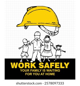 Work Safely, your family is waiting for you at home, poster and banner vector