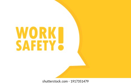 Work safety speech bubble banner. Can be used for business, marketing and advertising. Vector EPS 10. Isolated on white background