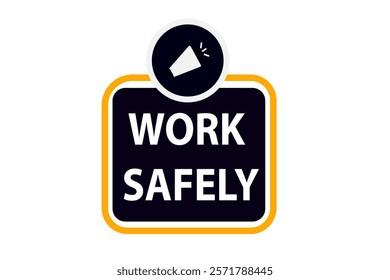 work safily, Button for websites, Design Element, learn, stay, template, tuned, design, level, sign, speech, bubble  banner, modern, symbol, click. 
