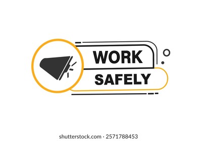 work safily, Button for websites, Design Element, learn, stay, template, tuned, design, level, sign, speech, bubble  banner, modern, symbol, click. 
