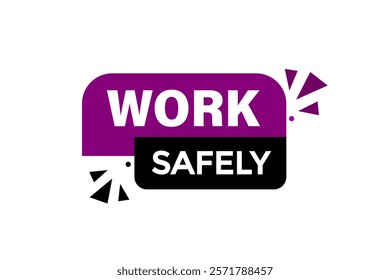 work safily, Button for websites, Design Element, learn, stay, template, tuned, design, level, sign, speech, bubble  banner, modern, symbol, click. 
