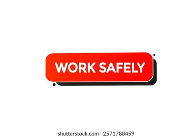 work safily, Button for websites, Design Element, learn, stay, template, tuned, design, level, sign, speech, bubble  banner, modern, symbol, click. 
